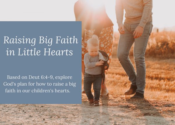 Raising Big Faith in Little Hearts
